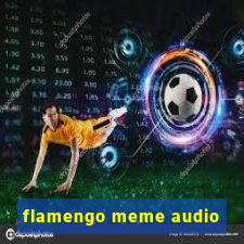 flamengo meme audio