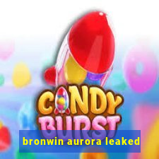 bronwin aurora leaked