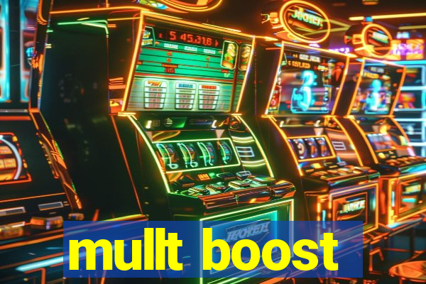 mullt boost