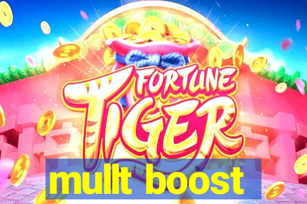 mullt boost