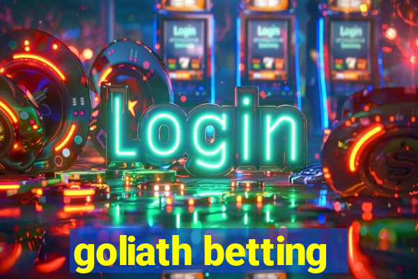 goliath betting