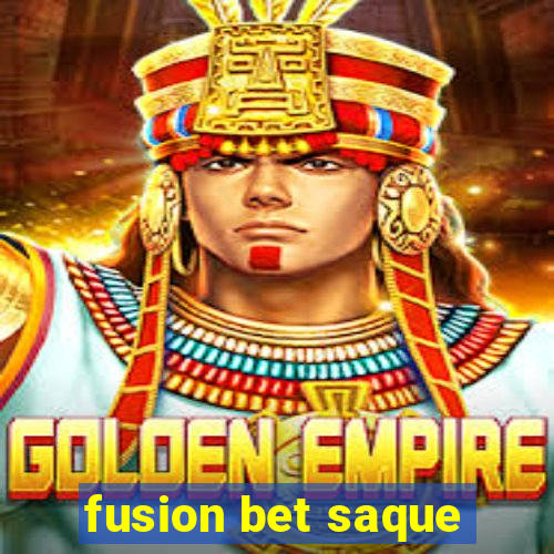 fusion bet saque