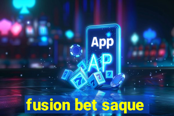 fusion bet saque