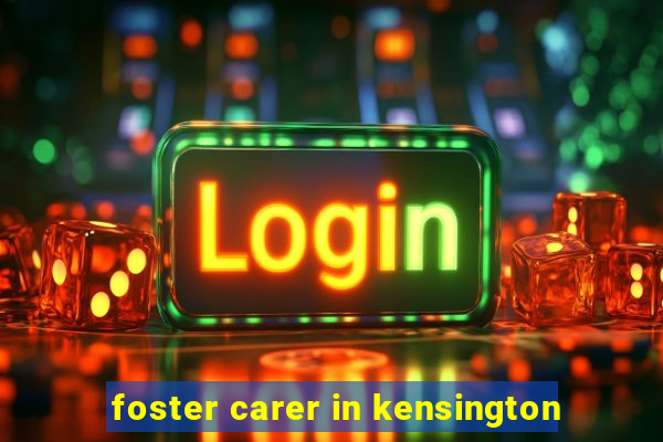 foster carer in kensington