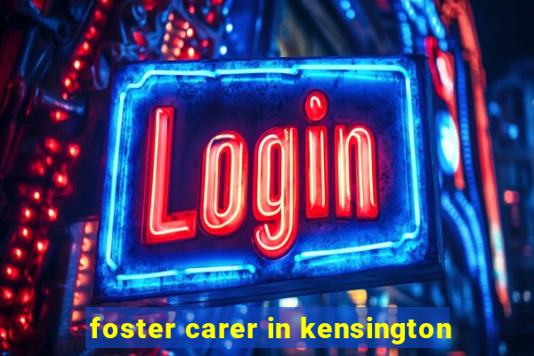 foster carer in kensington