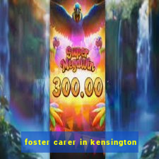 foster carer in kensington