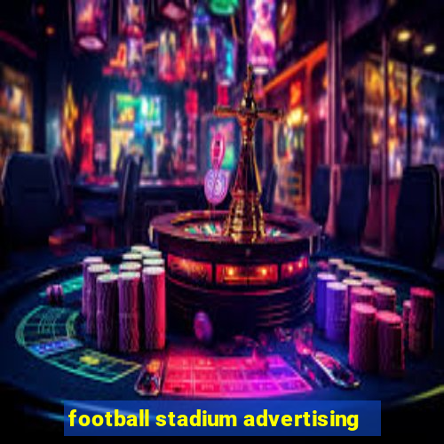 football stadium advertising