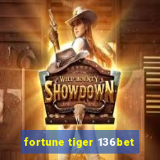 fortune tiger 136bet