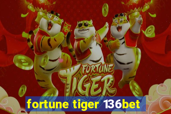 fortune tiger 136bet