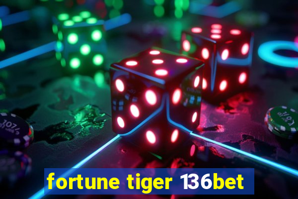 fortune tiger 136bet