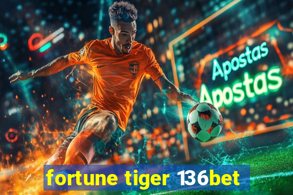 fortune tiger 136bet