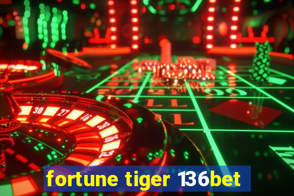 fortune tiger 136bet