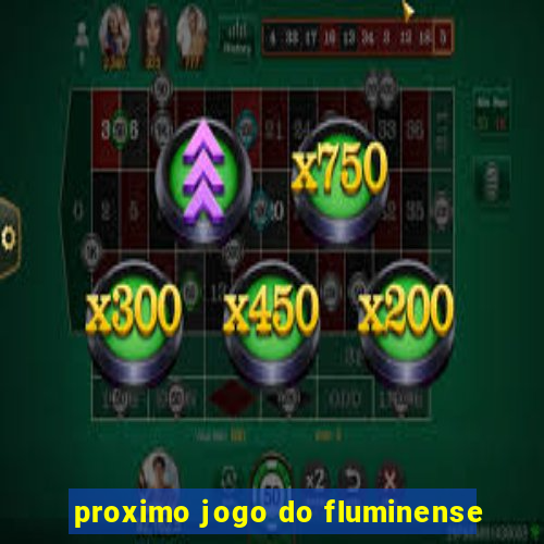 proximo jogo do fluminense