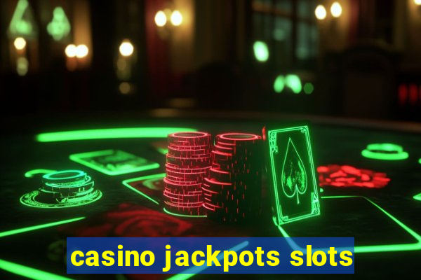 casino jackpots slots