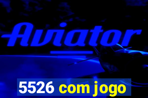 5526 com jogo