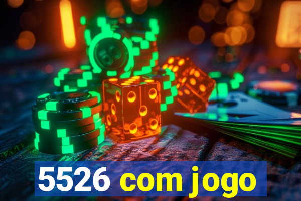 5526 com jogo