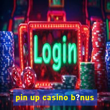 pin up casino b?nus