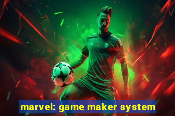 marvel: game maker system