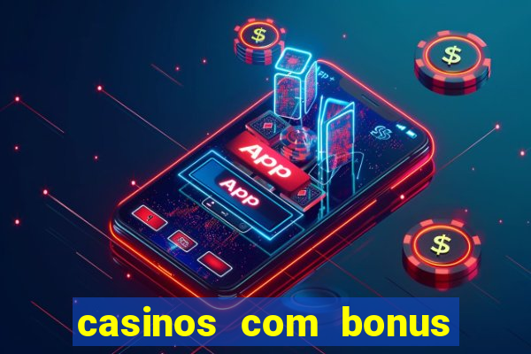 casinos com bonus de registo gratis