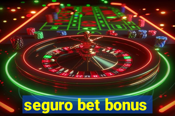 seguro bet bonus