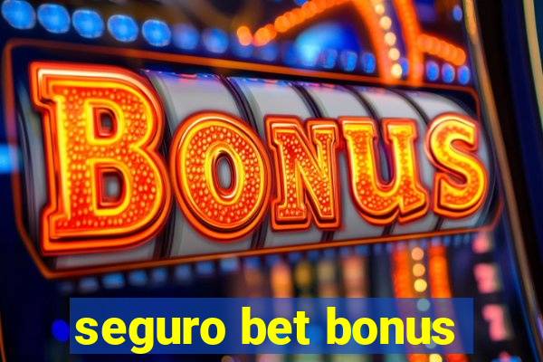 seguro bet bonus