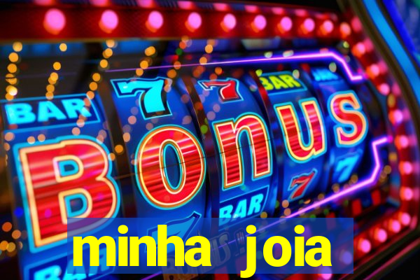 minha joia significado minha joia giria