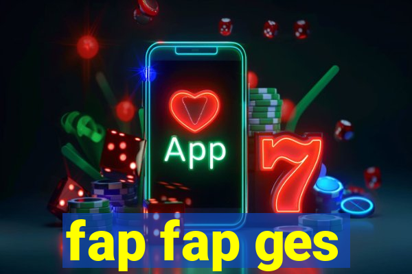 fap fap ges