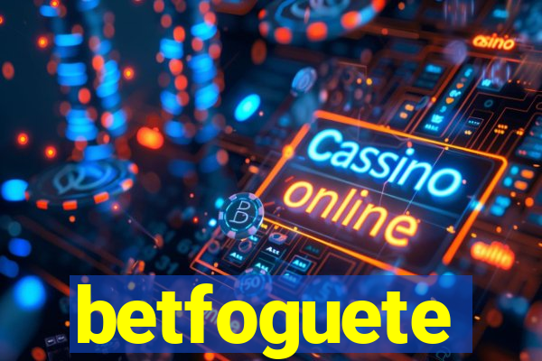 betfoguete