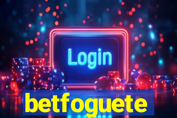 betfoguete