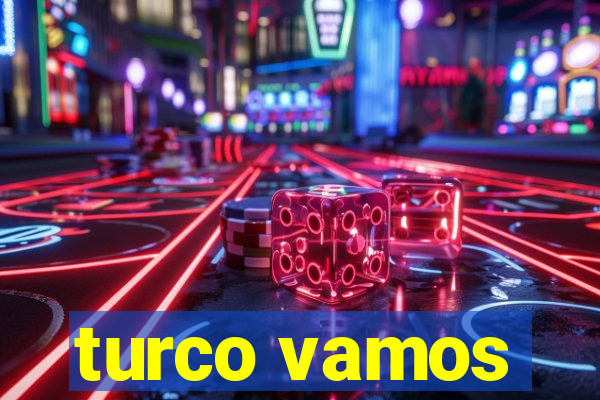 turco vamos