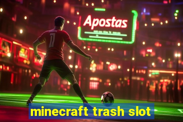 minecraft trash slot