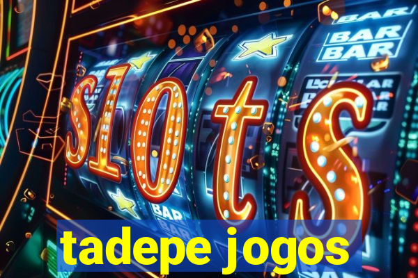 tadepe jogos