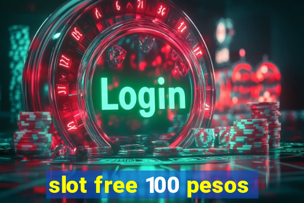 slot free 100 pesos