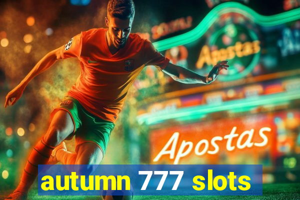 autumn 777 slots