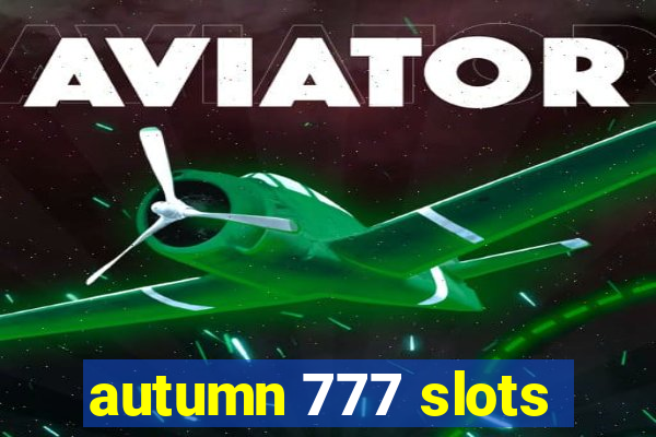 autumn 777 slots