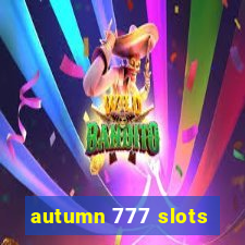 autumn 777 slots