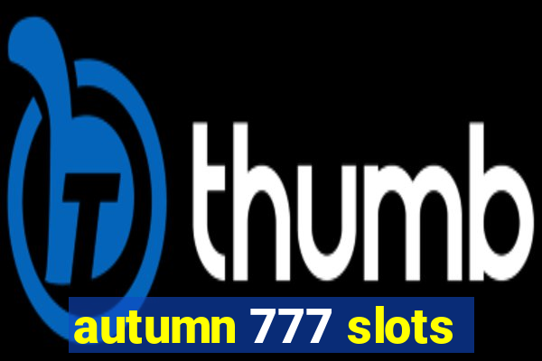 autumn 777 slots