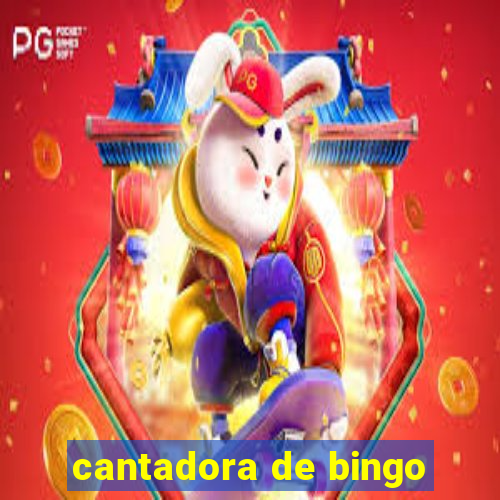 cantadora de bingo