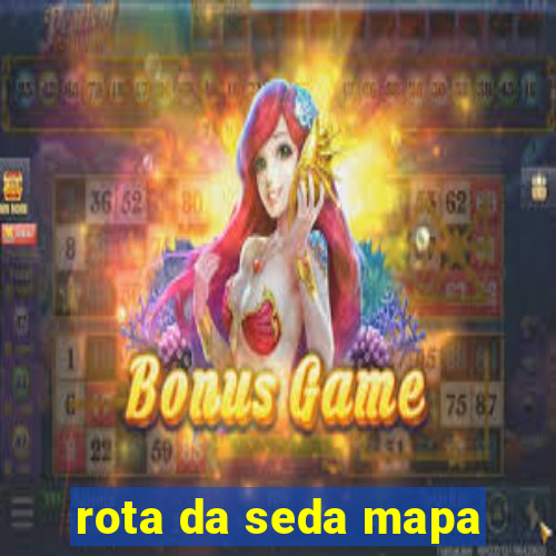 rota da seda mapa