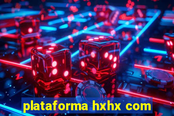 plataforma hxhx com