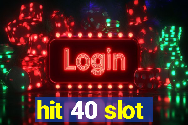 hit 40 slot