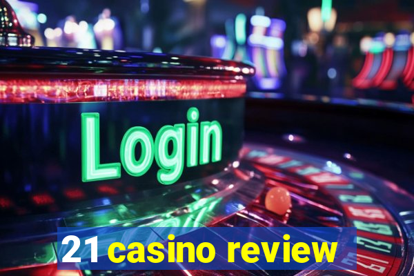 21 casino review