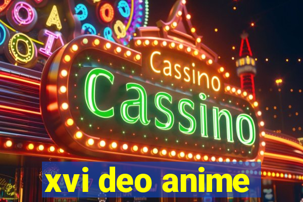 xvi deo anime