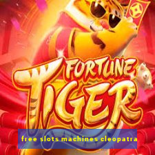 free slots machines cleopatra