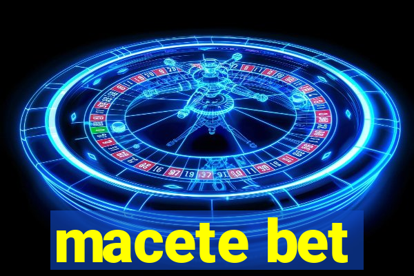 macete bet