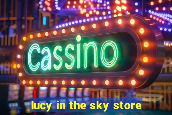 lucy in the sky store