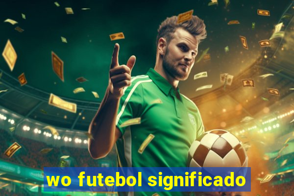 wo futebol significado