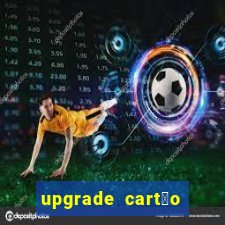 upgrade cart茫o porto seguro