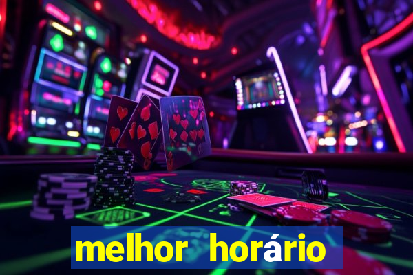 melhor horário para jogar fortune tiger de madrugada