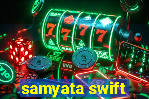 samyata swift